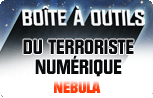 NEBULA : Bo&circ;te &agrave; outils du terroriste Num&eacute;rique